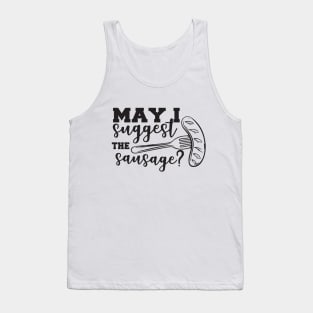 May I suggest the Sausage barbecue grilling cooking t shirt Tank Top